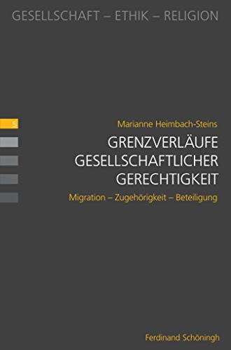 Grenzverläufe gesellschaftlicher Gerechtigkeit. Migration - Zugehörigkeit - Beteiligung (Gesellschaft - Ethik - Religion) von Schoeningh Ferdinand GmbH
