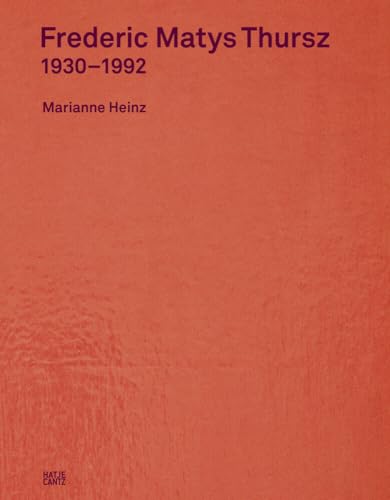 Frederic M. Thursz 1930-1992 (Zeitgenössische Kunst) von Hatje Cantz