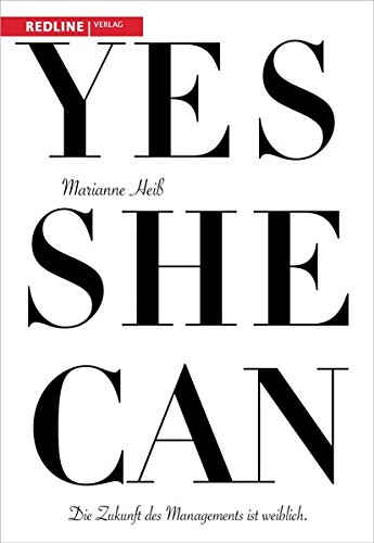 Yes she can: Die Zukunft des Managements ist weiblich von Redline Verlag