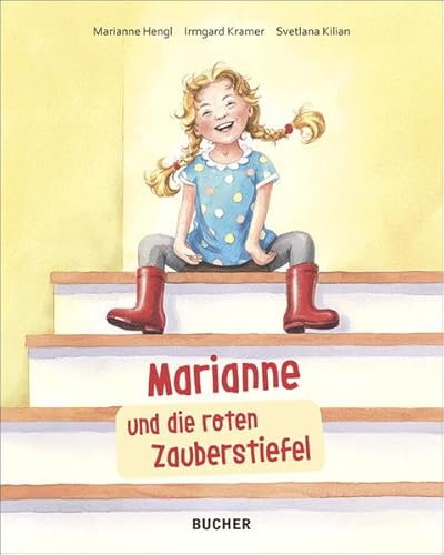 Marianne und die roten Zauberstiefel: Nach einer wahren Geschichte von Marianne Hengl