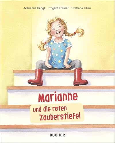 Marianne und die roten Zauberstiefel: Nach einer wahren Geschichte von Marianne Hengl