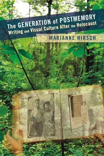 The Generation of Postmemory: Writing and Visual Culture After the Holocaust (Gender and Culture)