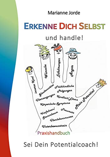 Erkenne Dich Selbst und handle!: Arbeitsbuch zur persönlichen Entwicklung Erkenne Dich Selbst und handle!: Arbeitsbuch zur persönlichen Entwicklung von BoD – Books on Demand
