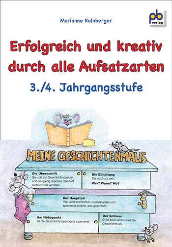 Erfolgreich und kreativ durch alle Aufsatzarten 3./4. Jj: Stundenbilder für die Grundschule. Lehrerskizzen, Tafelbilder, Folienvorlagen, ... Folienvorlagen, Arbeitsblätter mit Lösungen von pb-verlag