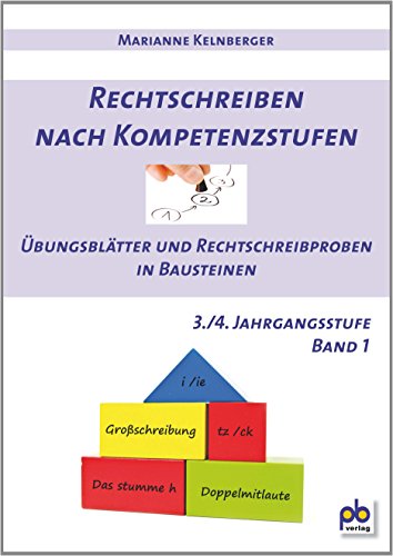 Rechtschreiben nach Kompetenzstufen 3./4. Jahrgangsstufe Bd.I: Übungsblätter und Rechtschreibproben in Bausteinen: Übungsblätter und Rechtschreibproben in Bausteinen. 3./4. Jahrgangsstufe Rechtschreiben nach Kompetenzstufen 3./4. Jahrgangsstufe Bd.I: Übungsblätter und Rechtschreibproben in Bausteinen: Übungsblätter und Rechtschreibproben in Bausteinen. 3./4. Jahrgangsstufe von pb-verlag