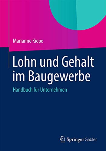 Lohn und Gehalt im Baugewerbe: Handbuch für Unternehmen von Springer
