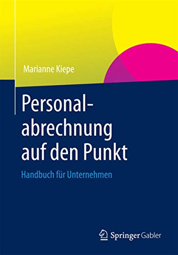 Personalabrechnung auf den Punkt: Handbuch für Unternehmen von Springer