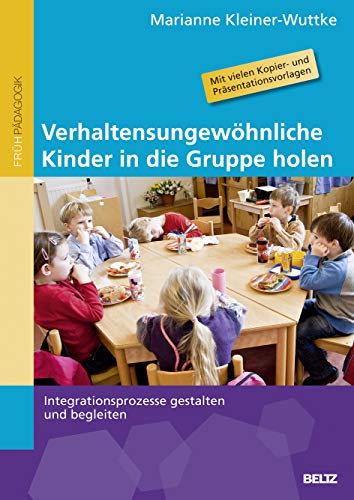 Verhaltensungewöhnliche Kinder in die Gruppe holen: Integrationsprozesse gestalten und begleiten von Beltz GmbH, Julius