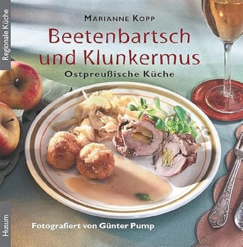 Beetenbartsch und Klunkermus: Ostpreußische Küche