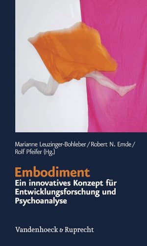 Embodiment - ein innovatives Konzept für Entwicklungsforschung und Psychoanalyse (Schriften des Sigmund-Freud-Instituts. Reihe 2: Psychoanalyse im ... des Unheimlichen Hg. Gehrig/Herding, Band 17) von Vandenhoeck & Ruprecht