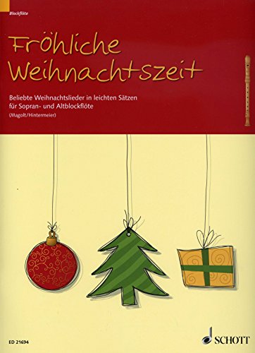 Fröhliche Weihnachtszeit: Beliebte Weihnachtslieder in leichten Sätzen. Sopran- und Alt-Blockflöte. Spielpartitur.