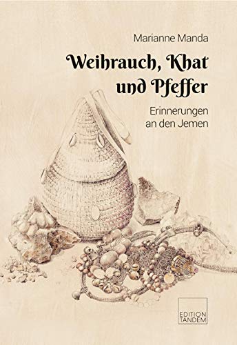 Weihrauch, Khat und Pfeffer: Erinnerungen an den Jemen