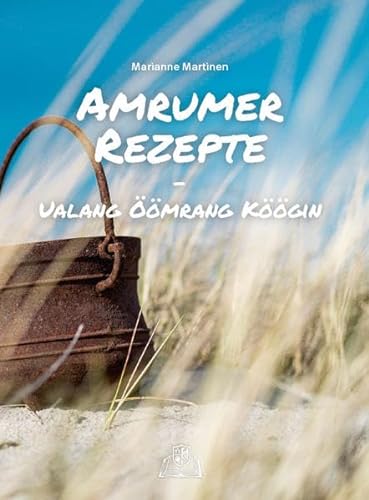 Amrumer Rezepte: Ualang Öömrang Köögin von Quedens Verlag
