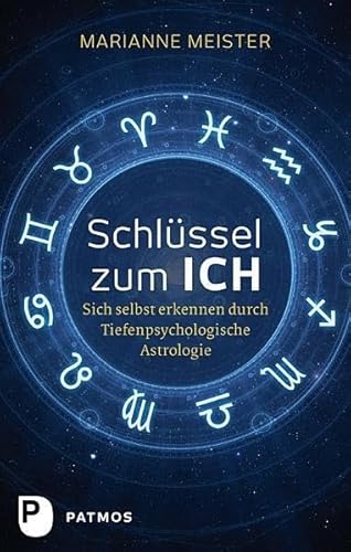 Schlüssel zum Ich - Sich selbst erkennen durch Tiefenpsychologische Astrologie von Patmos-Verlag