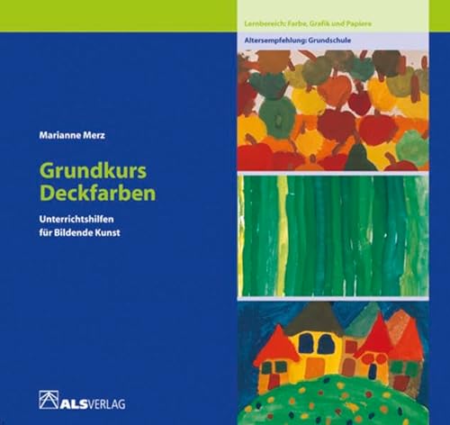 Unterrichtshilfen für Bildende Kunst in der Grundschule, Bd.1, Grundkurs Deckfarben: Lernbereich Farbe (ALS-Studio-Reihe)
