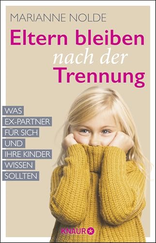 Eltern bleiben nach der Trennung: Was Ex-Partner für sich und ihre Kinder wissen sollten von Droemer Knaur*