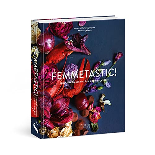 Femmetastic!: Legendäre Frauen und ihre Lieblingsgerichte von Sieveking Verlag