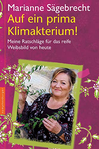 Auf ein prima Klimakterium! Meine Ratschläge und Geschichten für das reife Weibsbild von heute von Nymphenburger Verlag