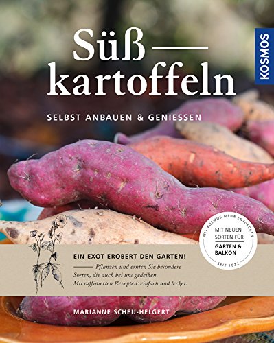 Süßkartoffeln: selbst anbauen und genießen von Kosmos