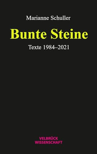 Bunte Steine: Texte 1980–2023: Texte 1984-2021