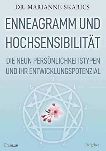 Enneagramm und Hochsensibilität: Die neun Persönlichkeitstypen und ihr Entwicklungspotenzial von Franzius Verlag
