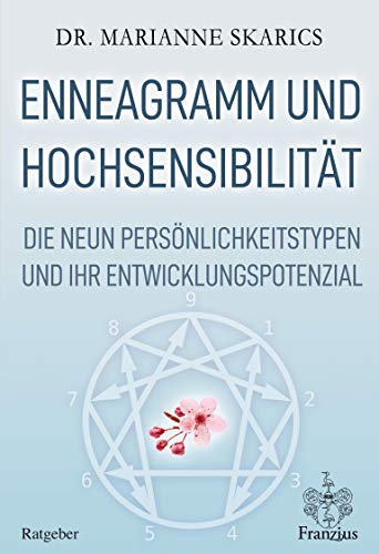 Enneagramm und Hochsensibilität: Die neun Persönlichkeitstypen und ihr Entwicklungspotenzial von Franzius Verlag