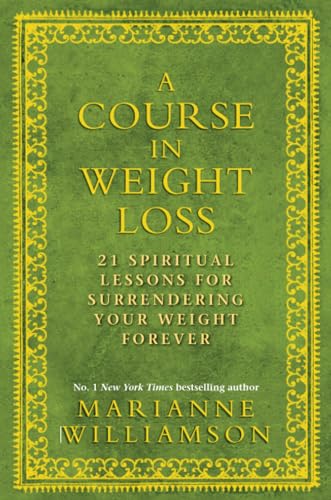A Course in Weight Loss: 21 Spiritual Lessons for Surrendering Your Weight Forever A Course in Weight Loss: 21 Spiritual Lessons for Surrendering Your Weight Forever von Hay House UK