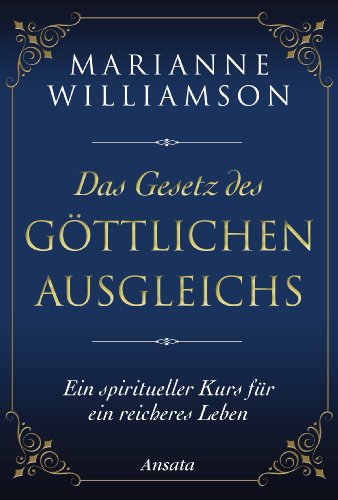 Das Gesetz des göttlichen Ausgleichs: Ein spiritueller Kurs für ein reicheres Leben von Ansata