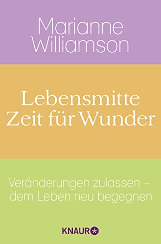 Lebensmitte - Zeit für Wunder: Veränderungen zulassen - dem Leben neu begegnen von Droemer Knaur*