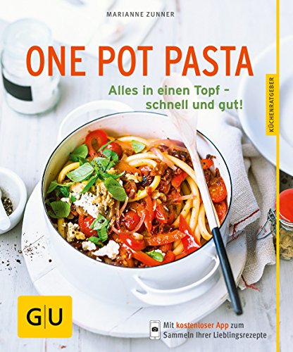 One Pot Pasta: Alles in einen Topf – schnell und gut! (GU Küchenratgeber Classics)