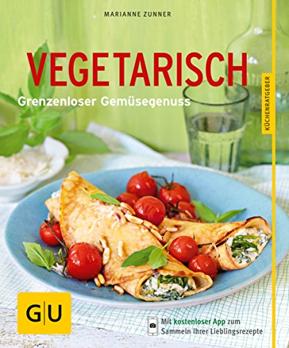 Vegetarisch: Grenzenloser Gemüsegenuss Vegetarisch: Grenzenloser Gemüsegenuss