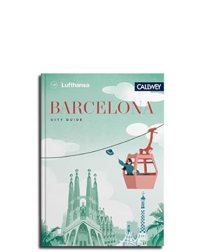 Lufthansa City Guide Barcelona: Durch die Stadt mit Insidern Lufthansa City Guide Barcelona: Durch die Stadt mit Insidern