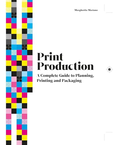Print Production: A Complete Guide to Planning, Printing and Packaging von Laurence King Publishing