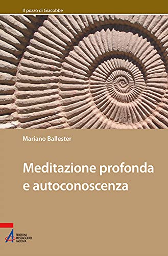 Meditazione profonda e autoconoscenza (Il pozzo di Giacobbe. Nuova serie, Band 1)