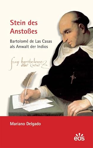 Stein des Anstoßes - Bartolomé de Las Casas als Anwalt der Indios