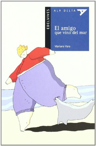 El amigo que vino del mar (Ala Delta (Serie Azul), Band 19) von Editorial Luis Vives (Edelvives)