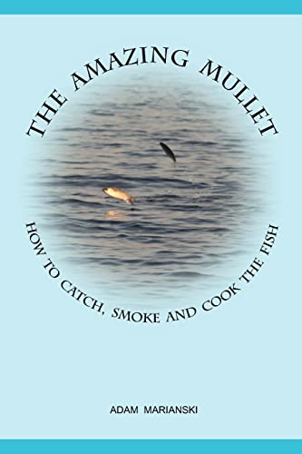 The Amazing Mullet: How To Catch, Smoke And Cook The Fish von Bookmagic, LLC