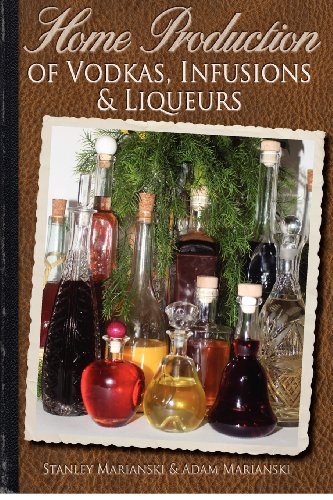 Home Production of Vodkas, Infusions & Liqueurs von Bookmagic, LLC