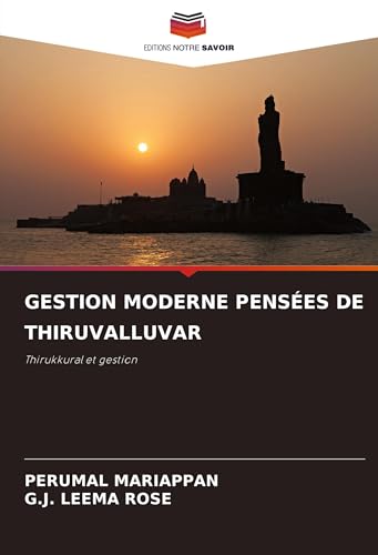 GESTION MODERNE PENSÉES DE THIRUVALLUVAR: Thirukkural et gestion von Editions Notre Savoir