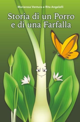 Storia di un Porro e di una Farfalla (La community di ilmiolibro.it) von ilmiolibro self publishing