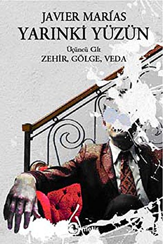 Yarinki Yüzün Cilt 3: Zehir, Gölge, Veda: Zehir, Gölge, Veda Cilt 3 Yarinki Yüzün Cilt 3: Zehir, Gölge, Veda: Zehir, Gölge, Veda Cilt 3