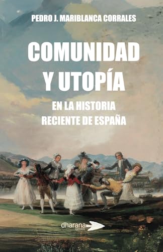 Comunidad y Utopía: en la historia reciente de España von Editorial Dharana
