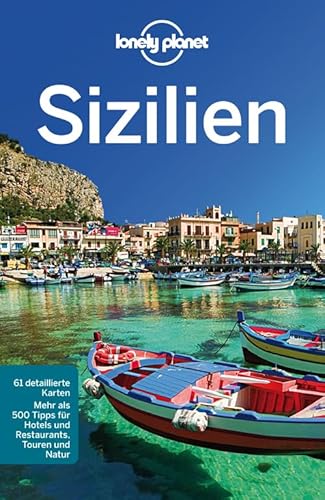 Lonely Planet Reiseführer Sizilien: Mehr als 500 Tipps für Hotels und Restaurants, Touren und Natur