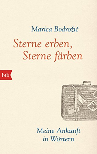 Sterne erben, Sterne färben: Meine Ankunft in Wörtern