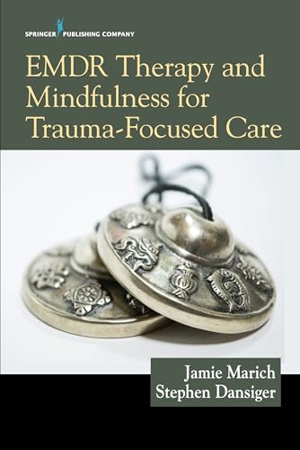 EMDR Therapy and Mindfulness for Trauma-Focused Care von Springer Publishing Company
