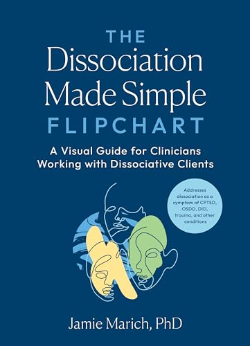 The Dissociation Made Simple Flipchart: A Visual Guide for Clinicians Working with Dissociative Clients--Addresses dissociation as a symptom of CPTSD, OSDD, DID, and trauma von North Atlantic Books