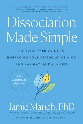 Dissociation Made Simple: A Stigma-Free Guide to Embracing Your Dissociative Mind and Navigating Daily Life von North Atlantic Books