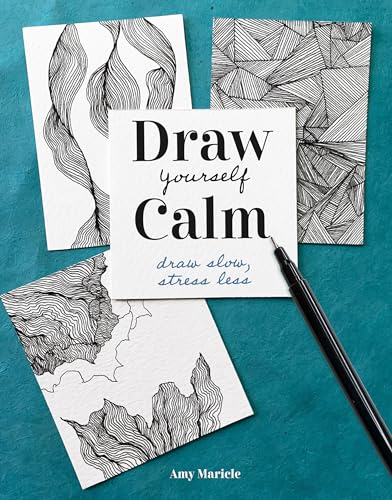 Draw Yourself Calm: Draw Slow, Stress Less von North Light Books
