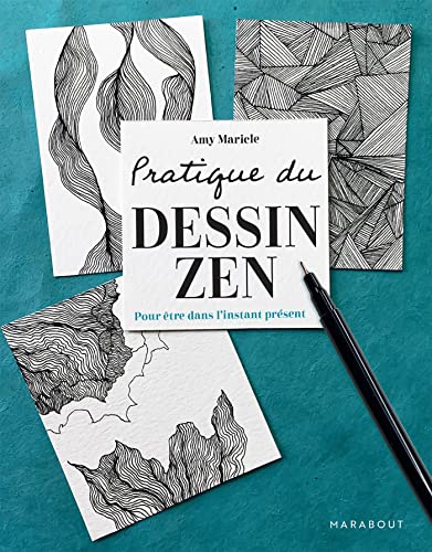 Pratique du dessin zen: Pour être dans l'instant présent