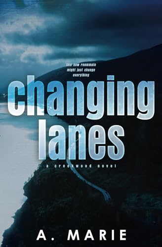 Changing Lanes Alternate Cover Edition (Creekwood Alternate Cover Edition Series, Band 2)